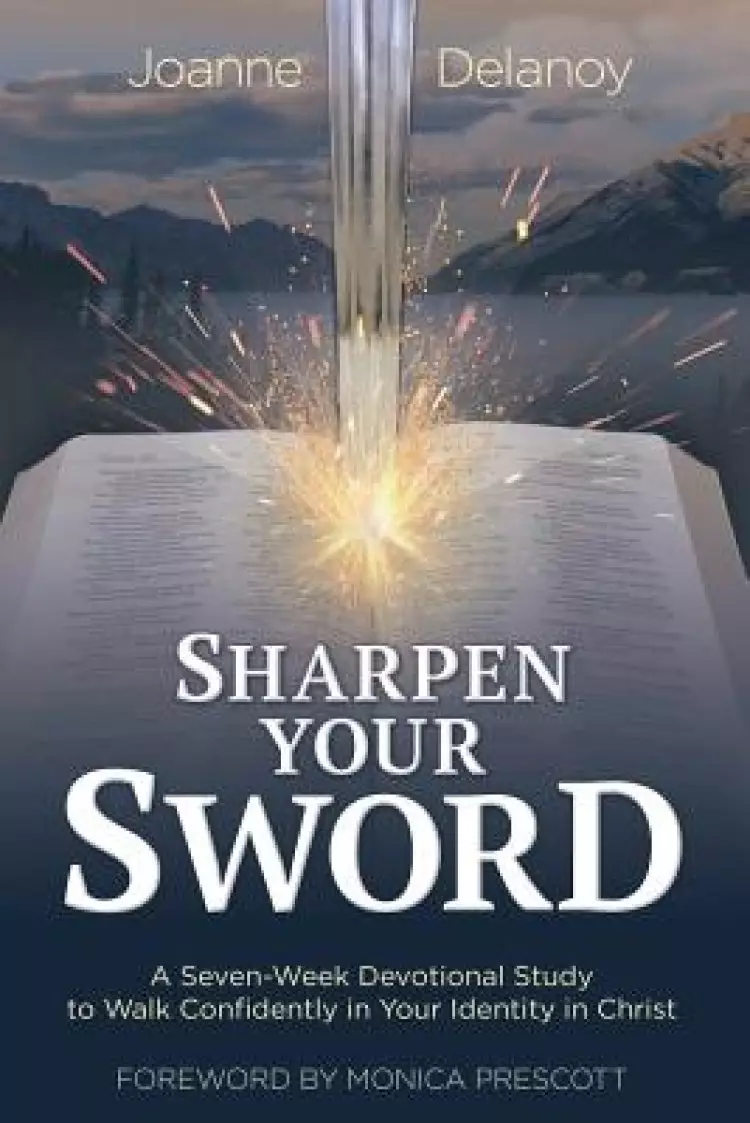 Sharpen Your Sword: A Seven-Week Devotional Study to Walk Confidently in Your Identity in Christ
