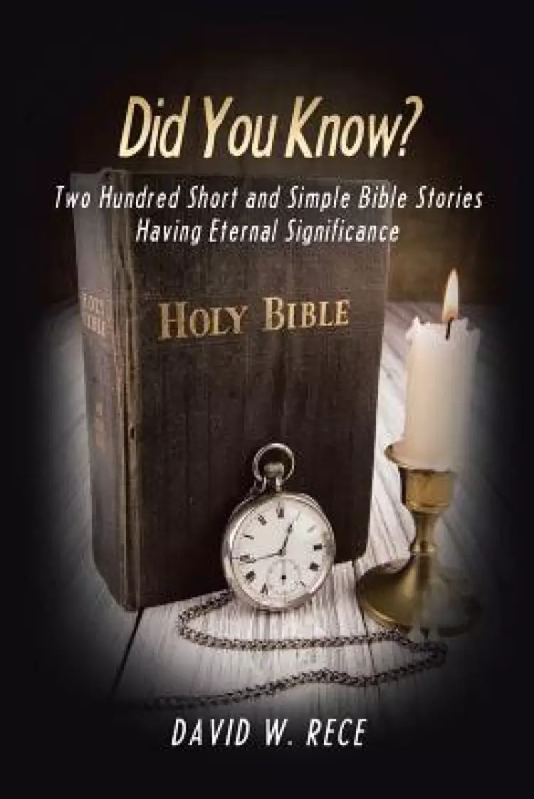 Did You Know?: Two Hundred Short and Simple Bible Stories Having Eternal Significance