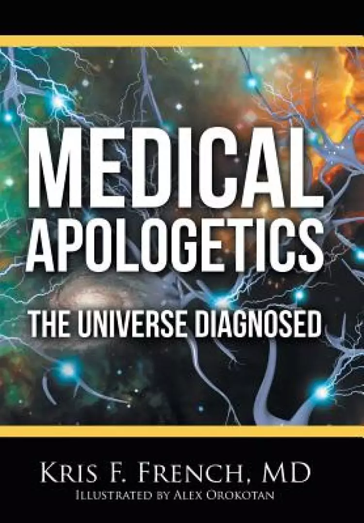 Medical Apologetics: The Universe Diagnosed
