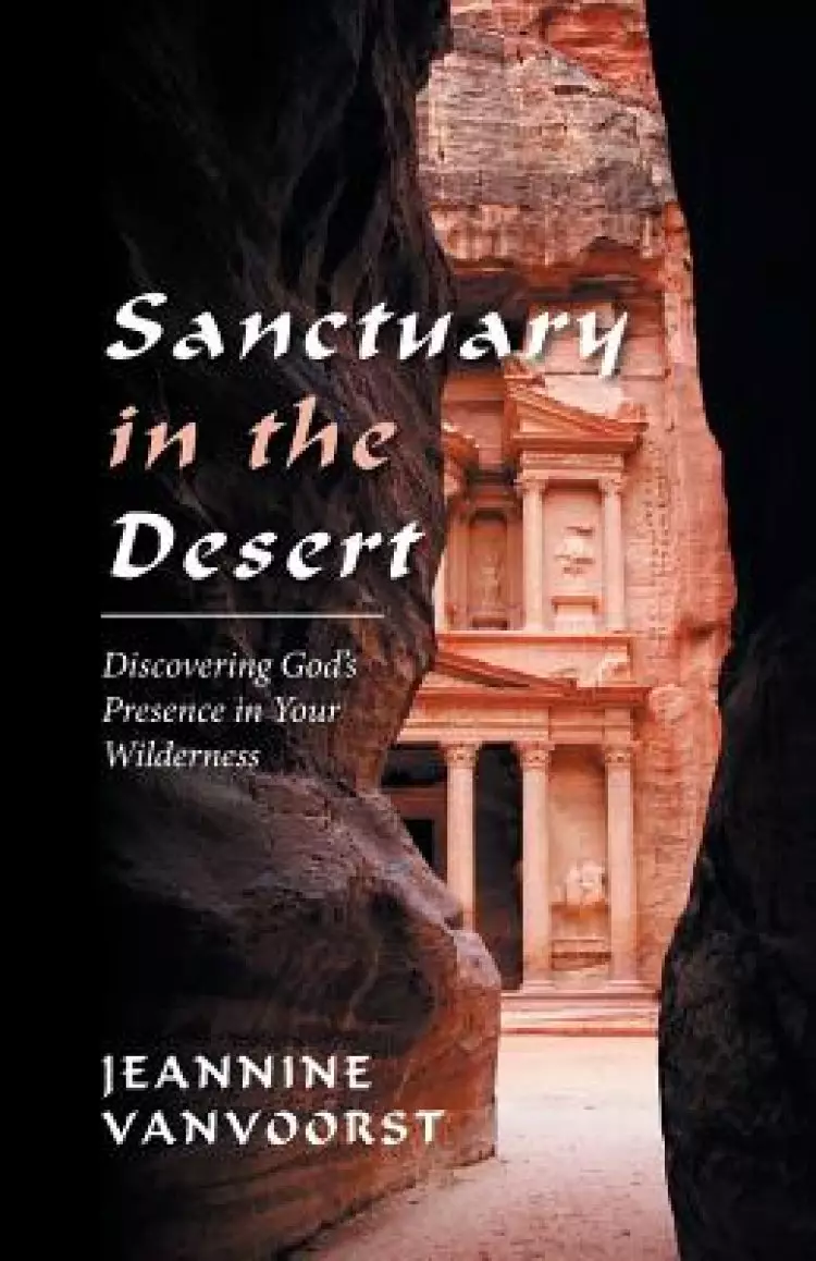 Sanctuary in the Desert: Discovering God's Presence in Your Wilderness