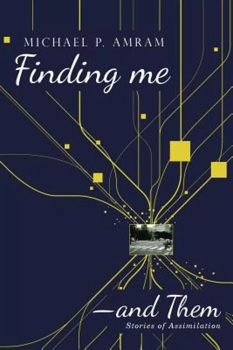 Finding Me―and Them: Stories of Assimilation