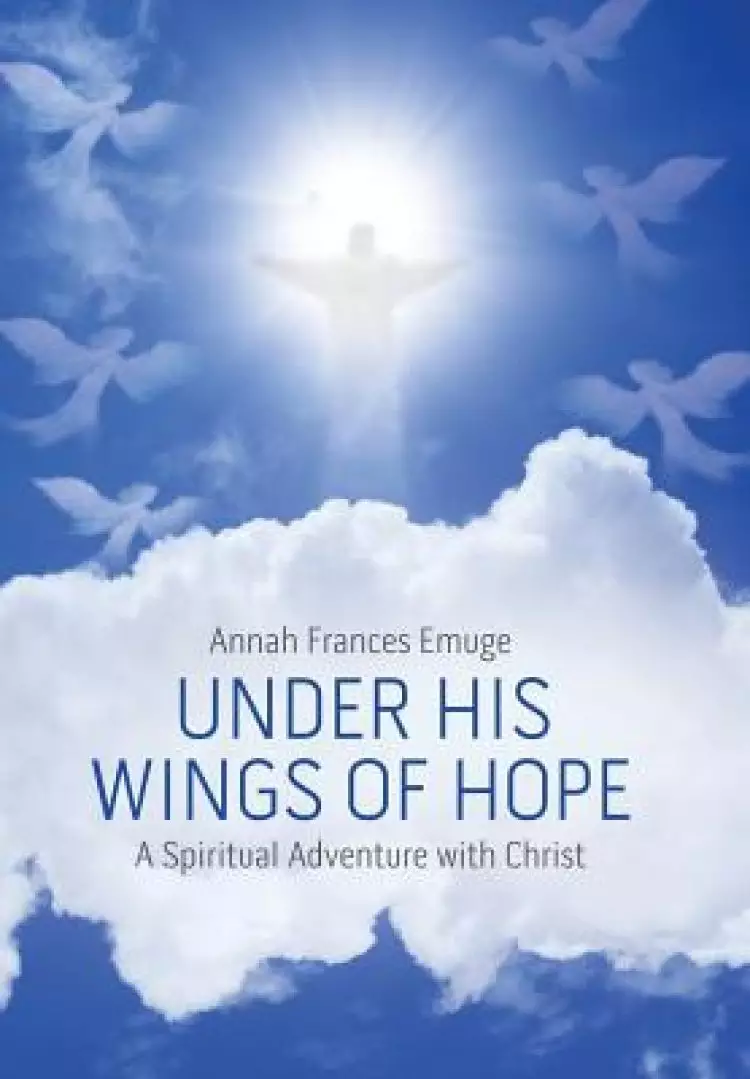 Under His Wings of Hope: A Spiritual Adventure with Christ