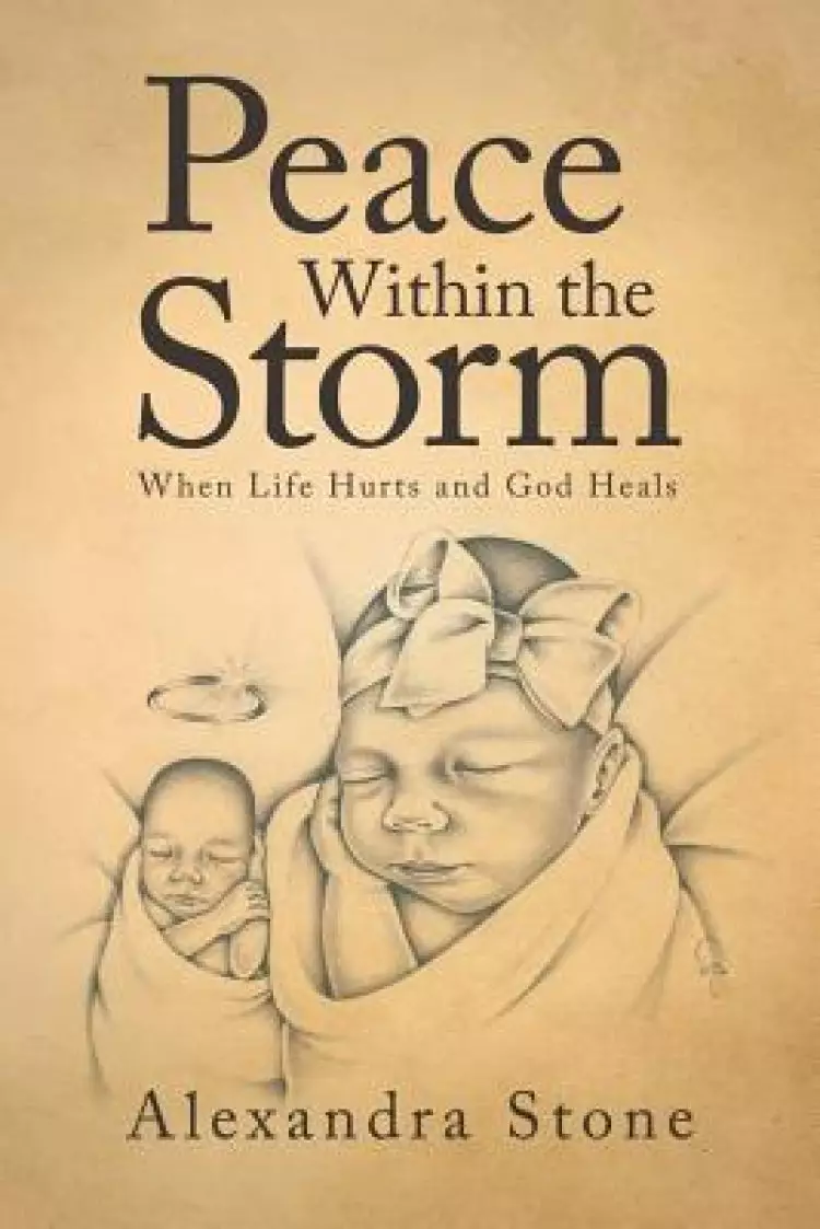 Peace Within the Storm: When Life Hurts and God Heals