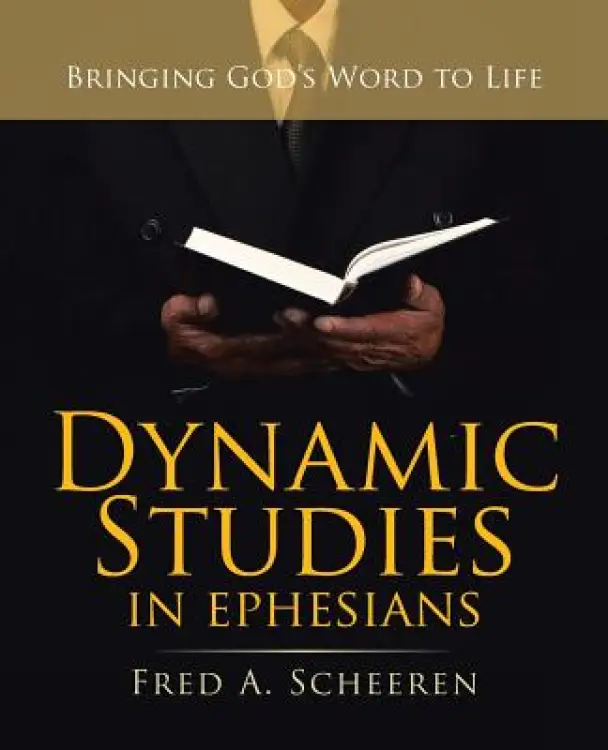 Dynamic Studies in Ephesians: Bringing God's Word to Life