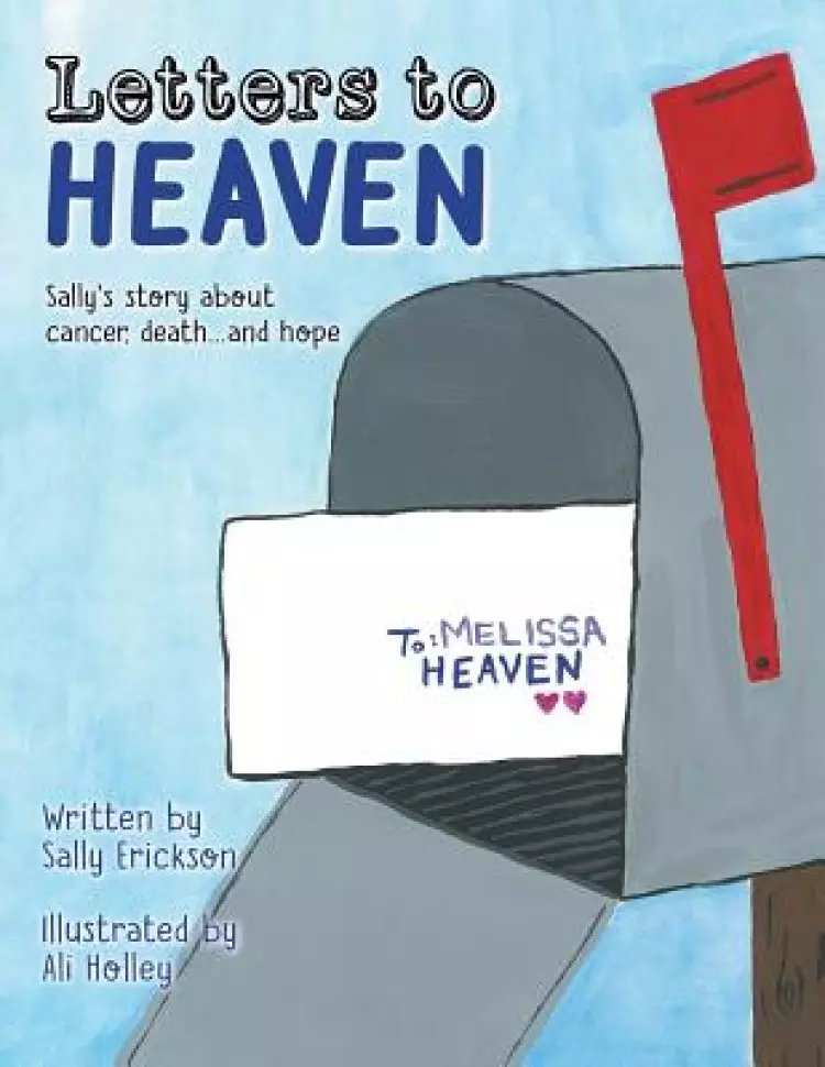 Letters to Heaven: Sally's Story about Cancer, Death...and Hope
