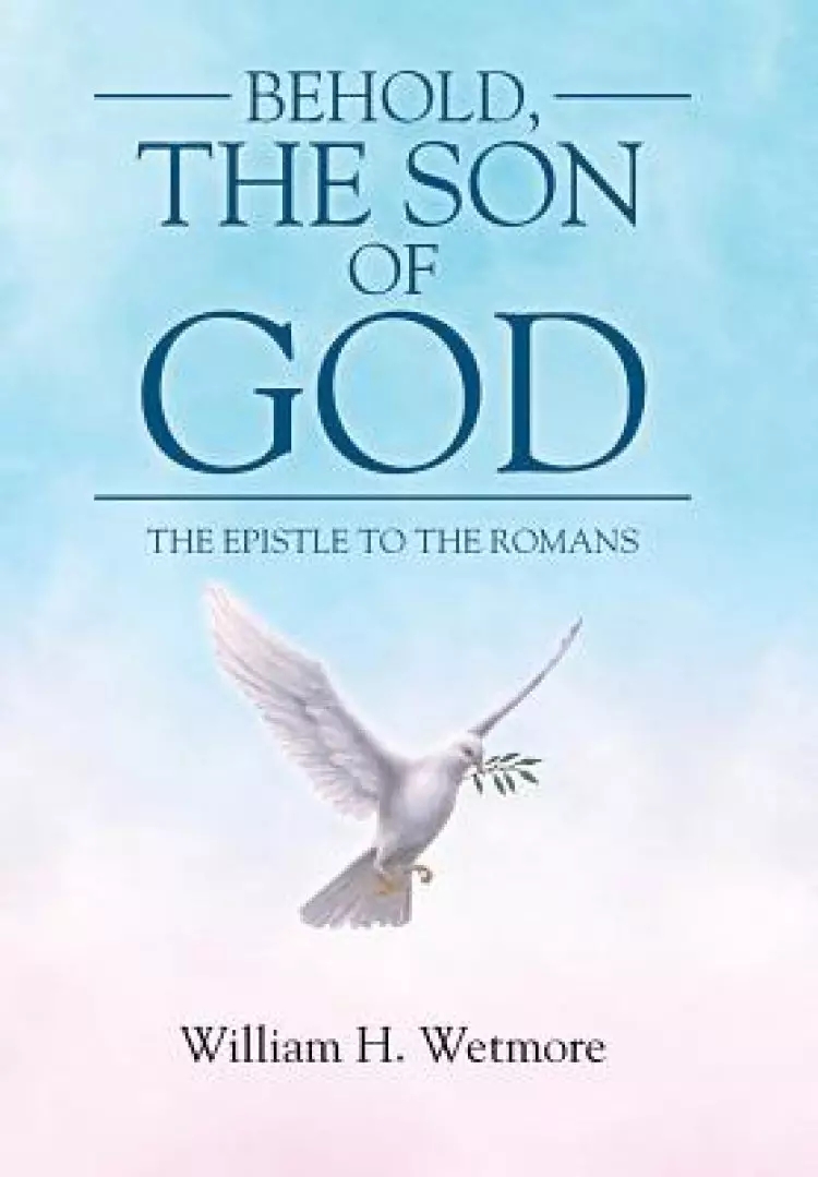 Behold, the Son of God: The Epistle to the Romans