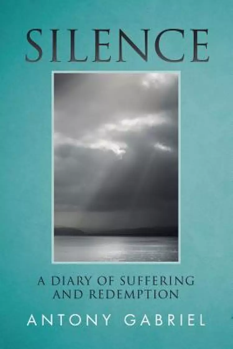 Silence: A Diary of Suffering and Redemption