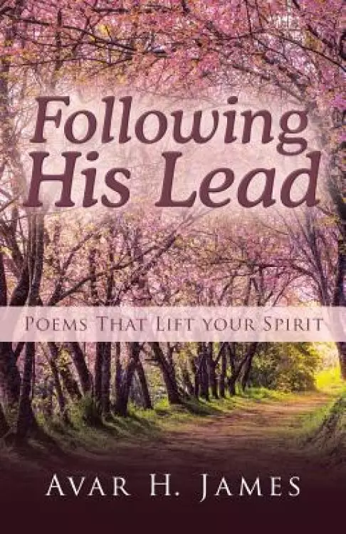 Following His Lead: Poems That Lift Your Spirit