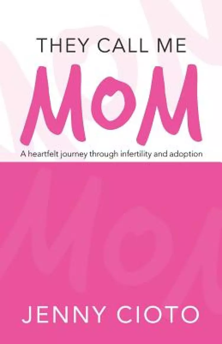 They Call Me Mom: A Heartfelt Journey Through Infertility and Adoption
