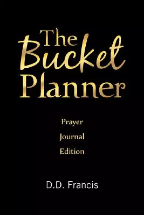 The Bucket Planner: Prayer Journal Edition
