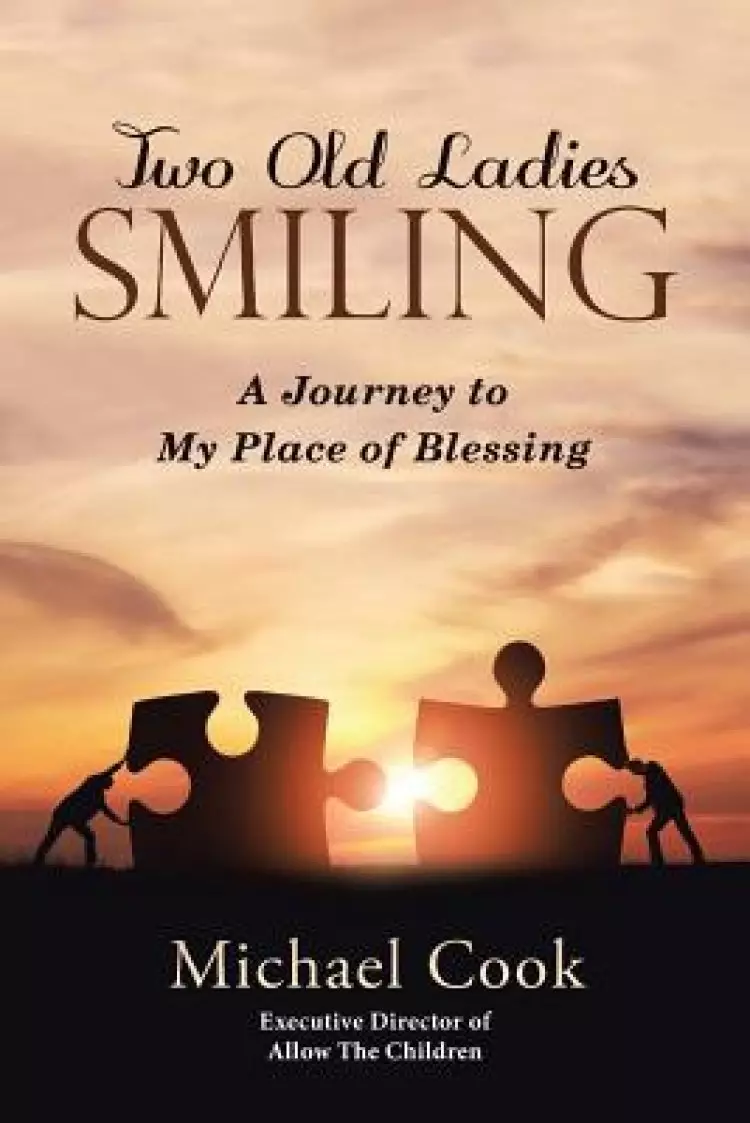 Two Old Ladies Smiling: A Journey to My Place of Blessing