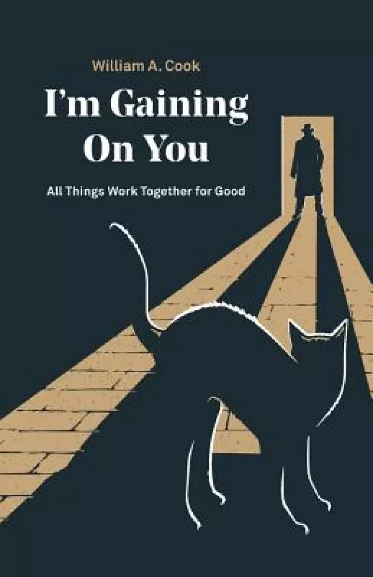 I'm Gaining on You: All Things Work Together for Good