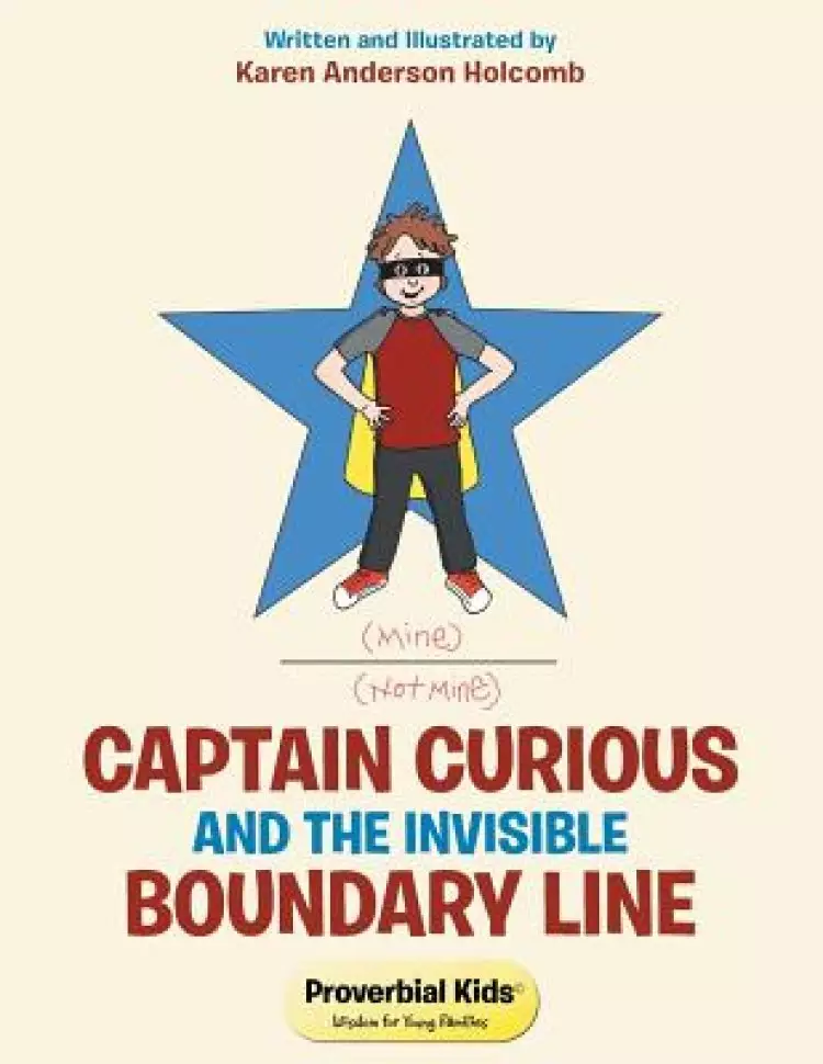 Captain Curious and the Invisible Boundary Line: Proverbial Kids