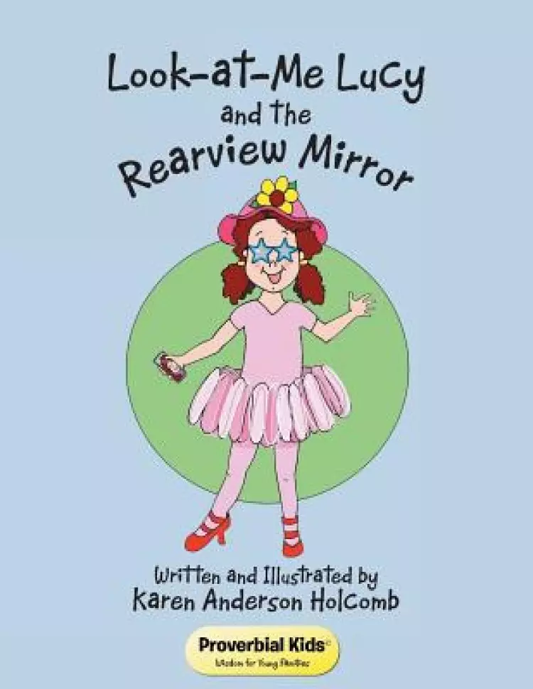 Look-at-Me Lucy and the Rearview Mirror: Proverbial Kids