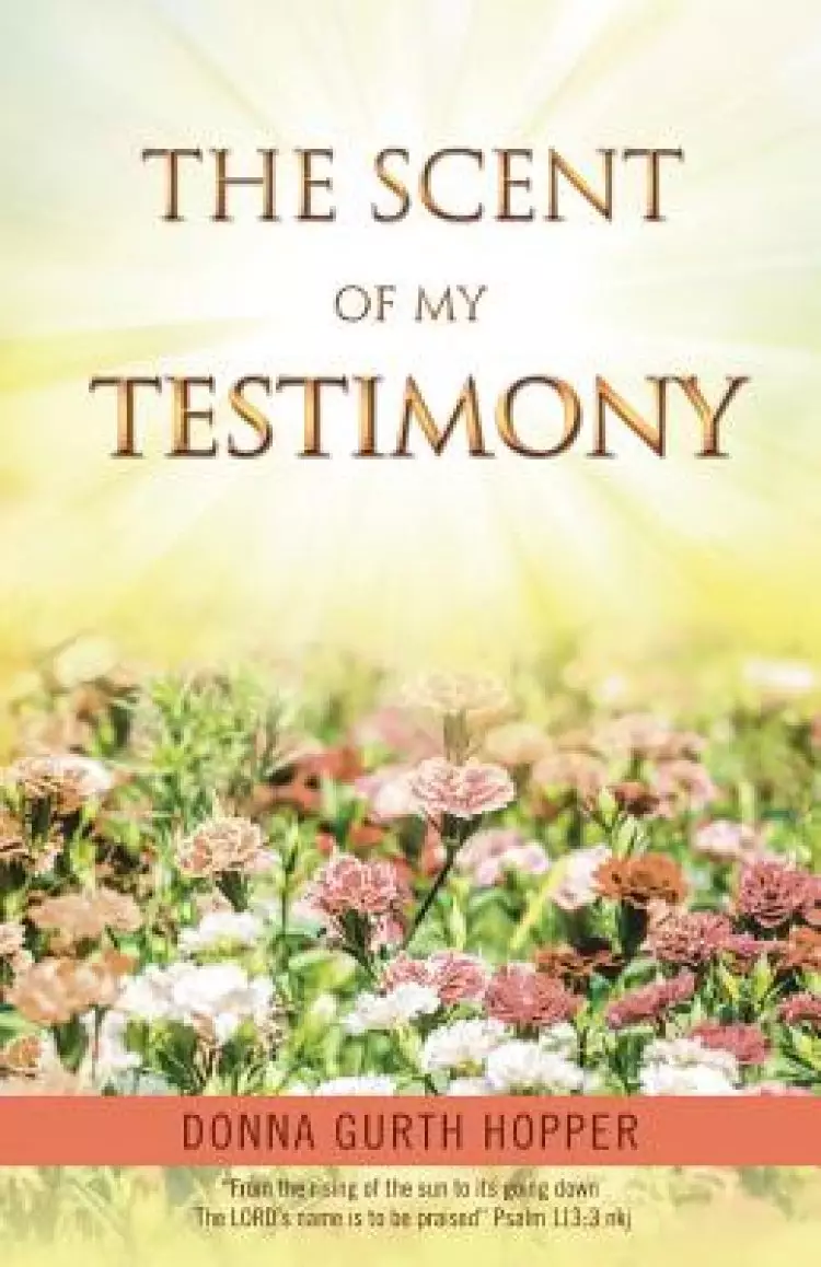 The Scent of My Testimony