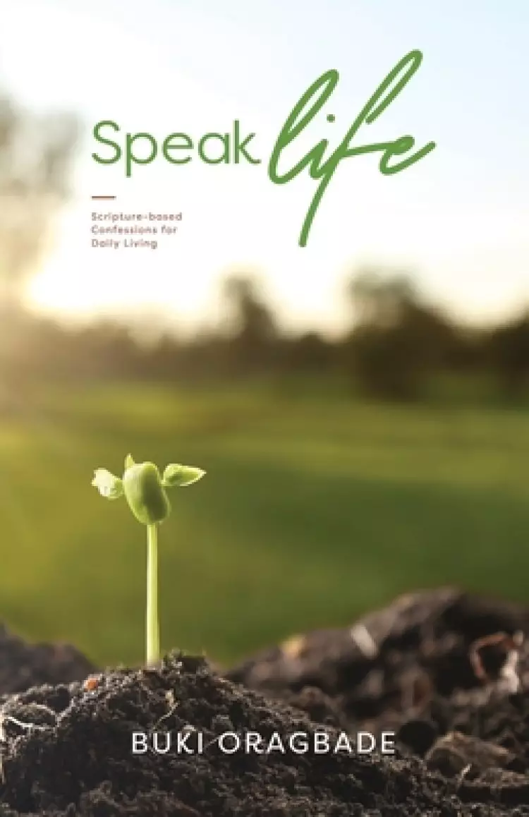 Speak Life: Scripture - based Confessions for Daily Living