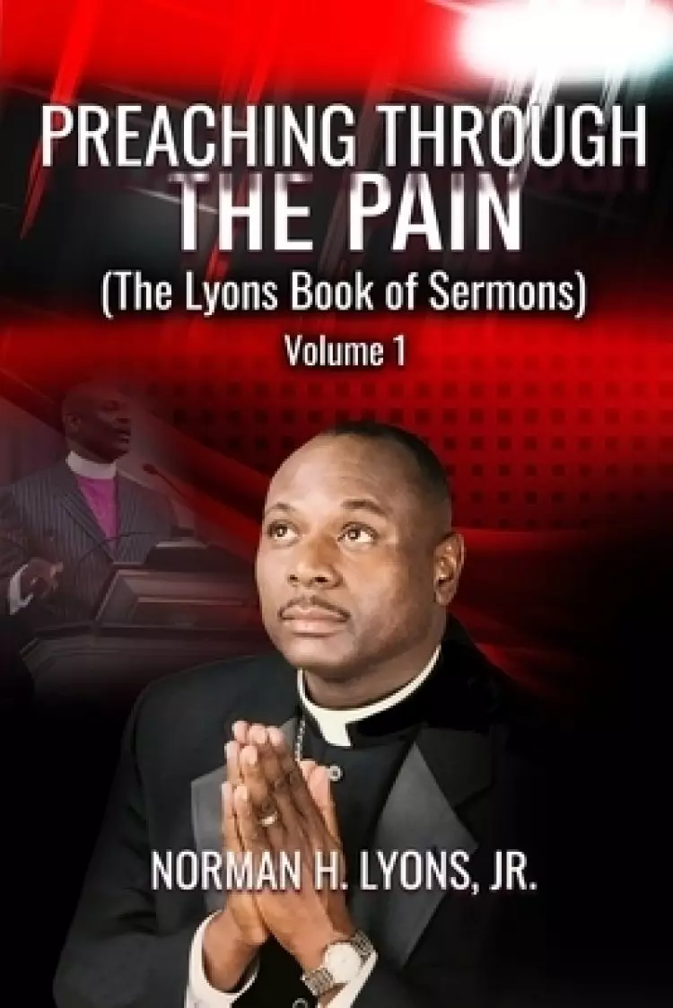 Preaching Through The Pain: The Lyons Book of Sermons