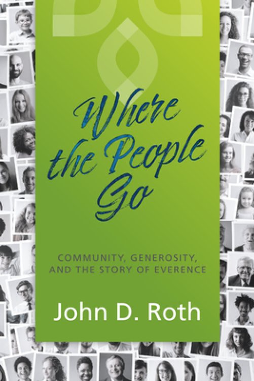 Where the People Go: Community, Generosity, and the Story of Everence