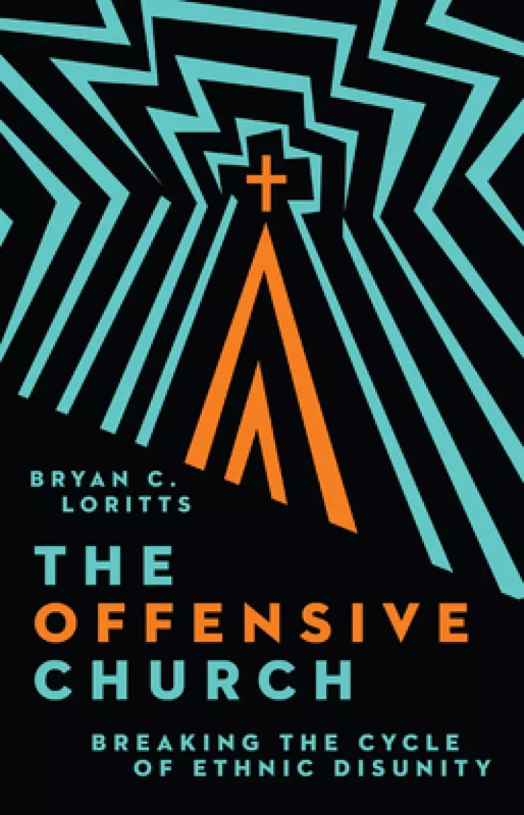 The Offensive Church: Breaking the Cycle of Ethnic Disunity