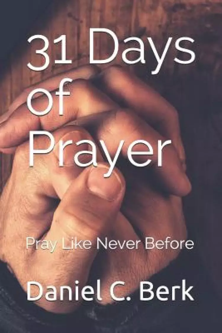 31 Days of Prayer: Pray Like Never Before