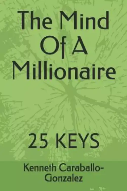 The Mind Of A Millionaire: 25 Keys