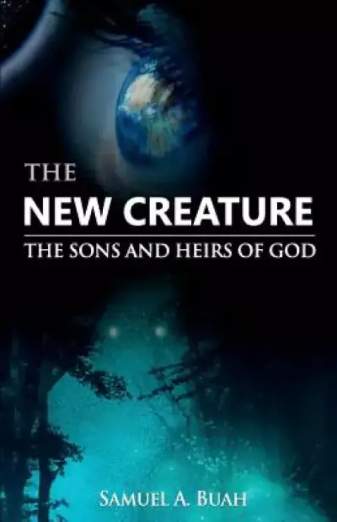 The New Creature: The sons and heirs of God
