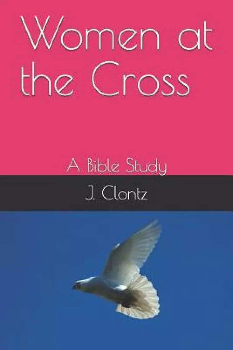 Women at the Cross: A Bible Study