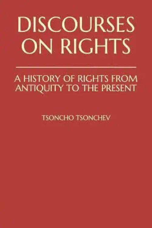 Discourses on Rights: A History of Rights from Antiquity to the Present: The Classical Greek and Roman Concepts of Rights and the Judeo-Chri
