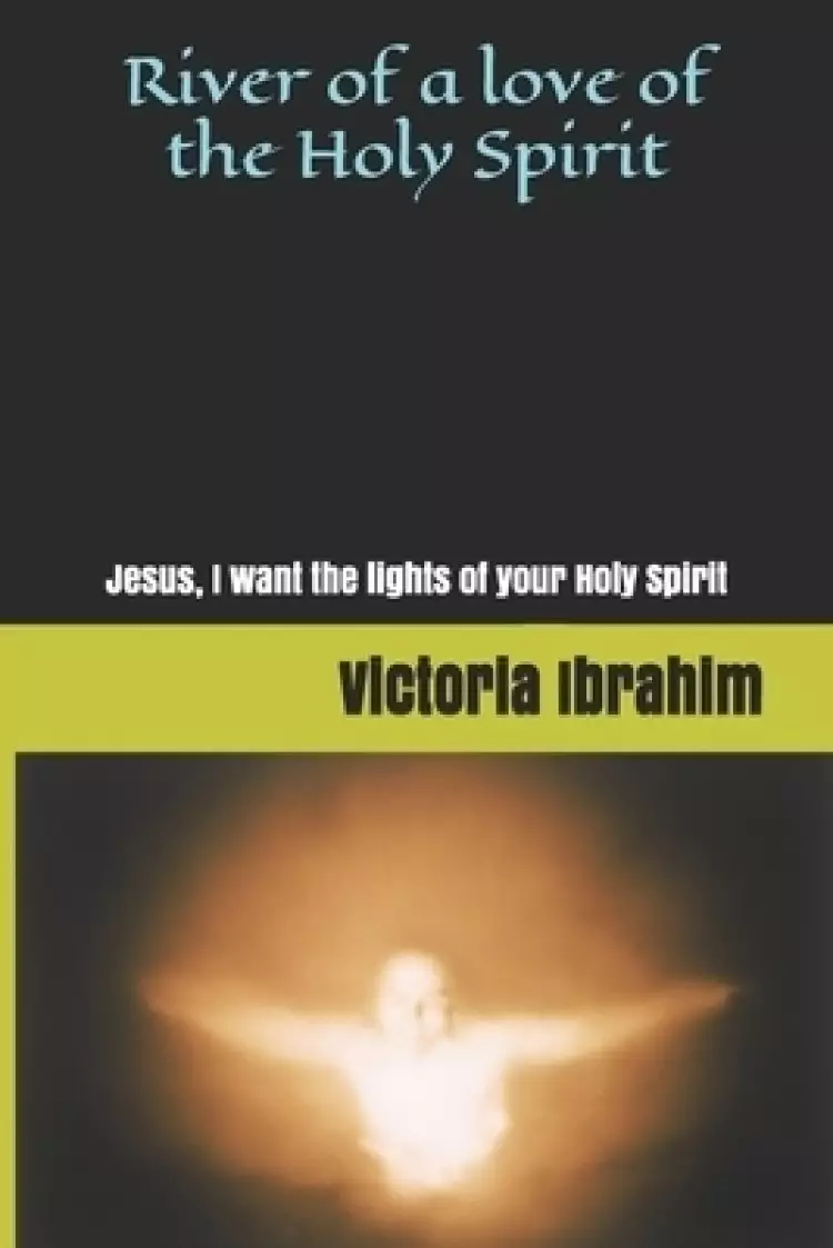 River of love Holy Spirit: Lights of Holy Spirit