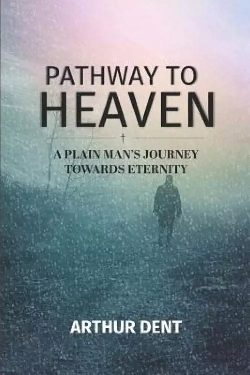 Pathway to Heaven.: A Plain Man's Journey Towards Eternity