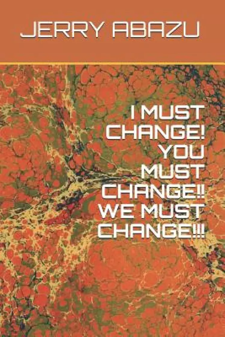 I Must Change! You Must Change!! We Must Change!!!