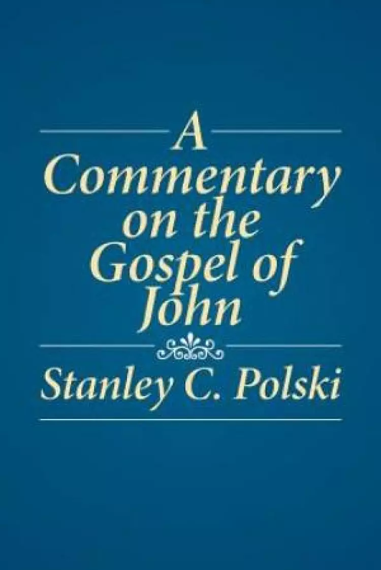A Commentary on the Gospel of John: Stanley C. Polski