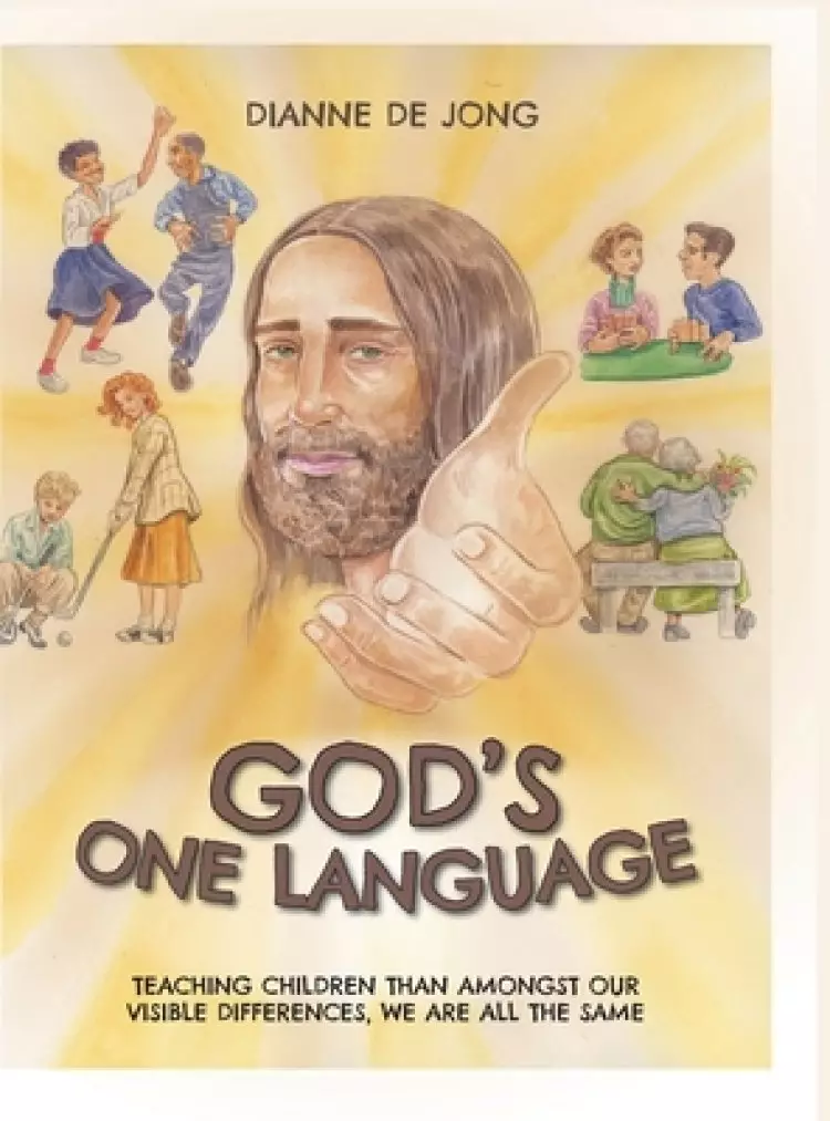 God's One Language: Teaching Children Than Amongst Our Visible Differences, We Are All The Same