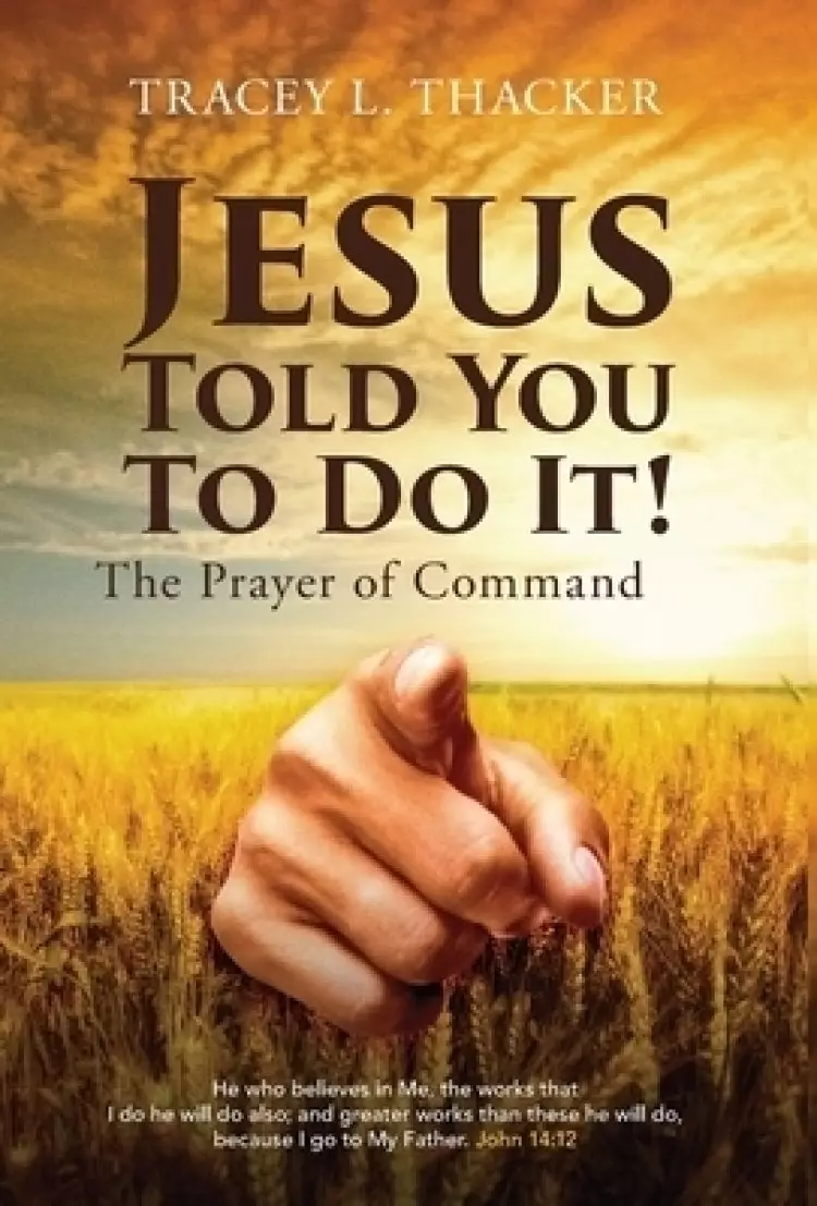 Jesus Told You To Do It!: The Prayer of Command