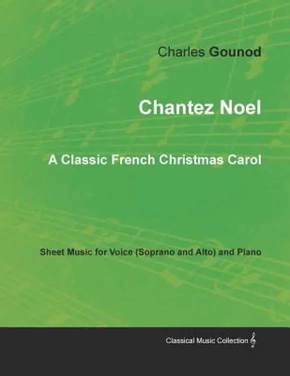Chantez Noel - A Classic French Christmas Carol - Sheet Music for Voice (Soprano and Alto) and Piano