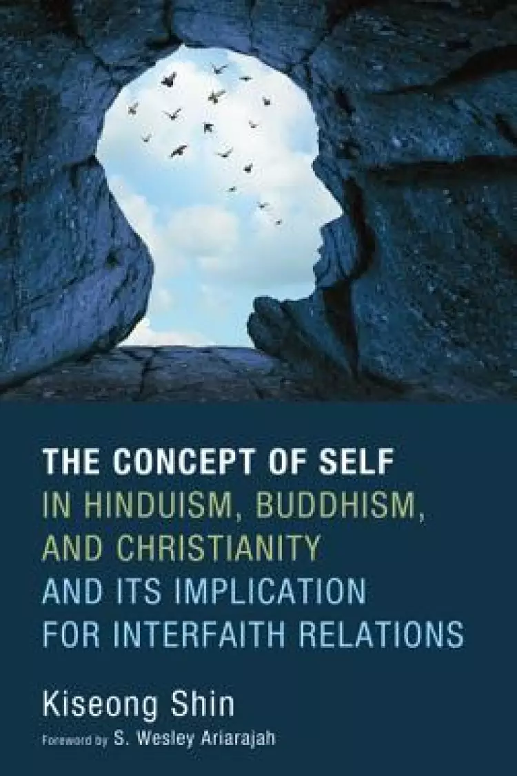The Concept of Self in Hinduism, Buddhism, and Christianity and Its Implication for Interfaith Relations