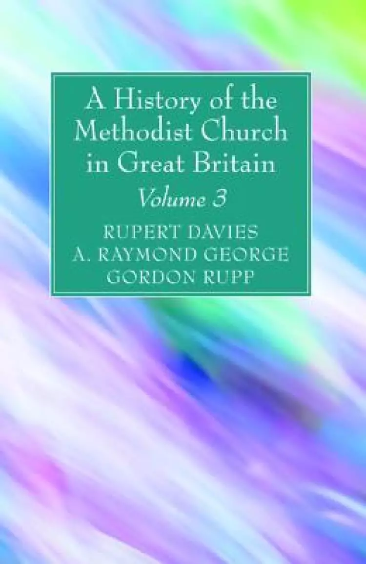 A History of the Methodist Church in Great Britain, Volume Three