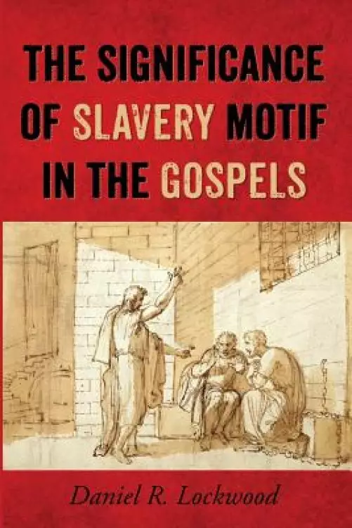 The Significance of Slavery Motif in the Gospels