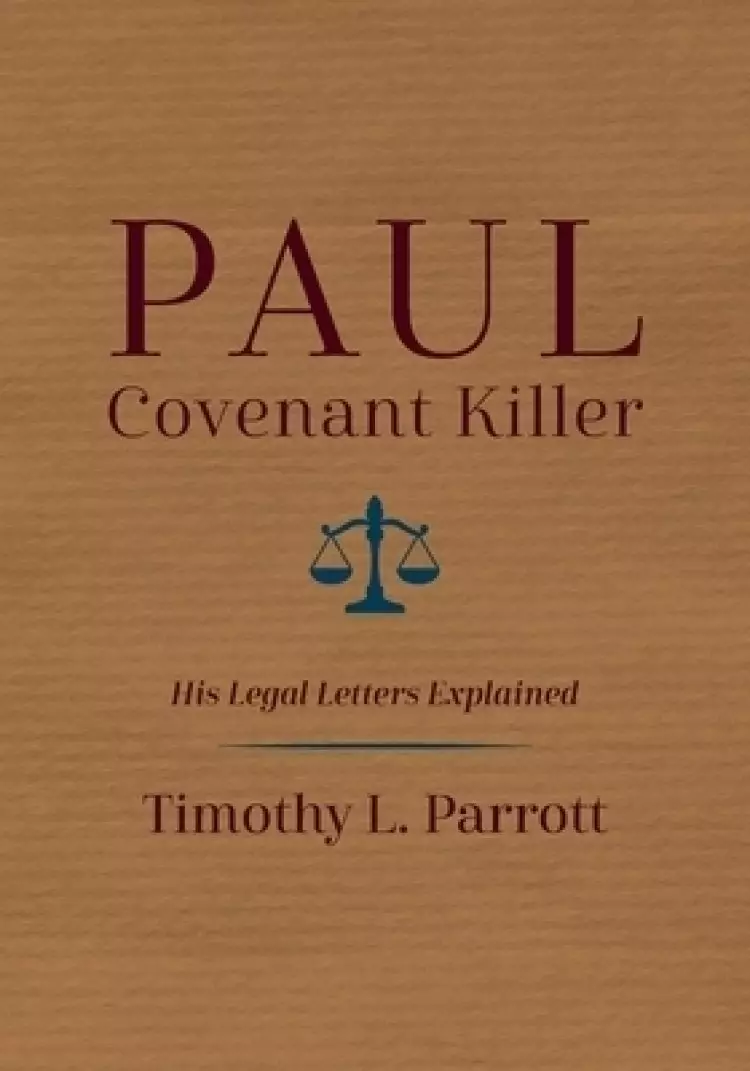 Paul, Covenant Killer: His Legal Letters Explained