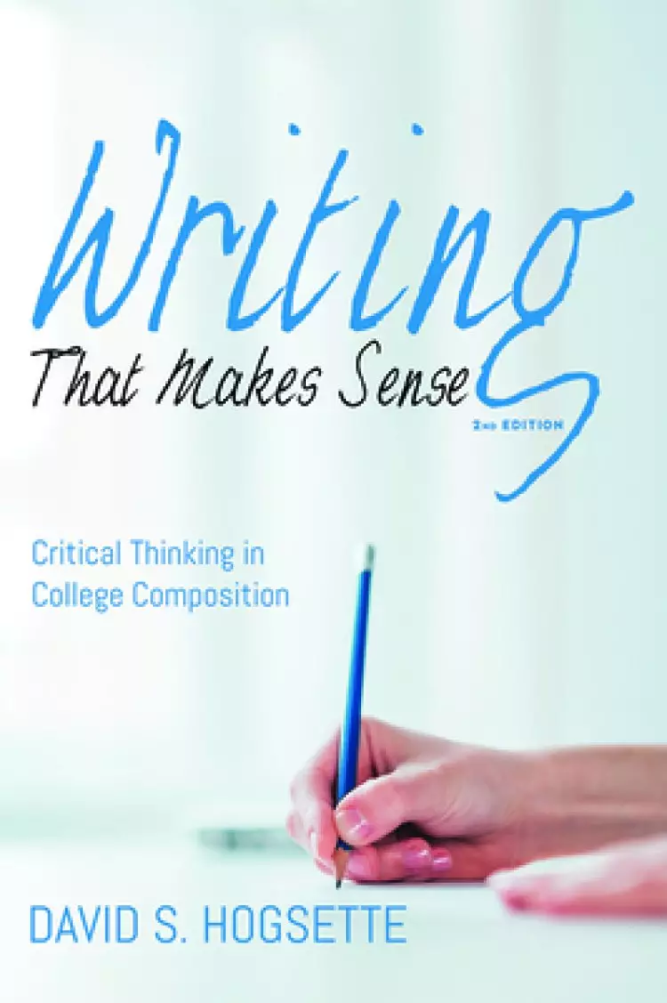 Writing That Makes Sense, 2nd Edition: Critical Thinking in College Composition