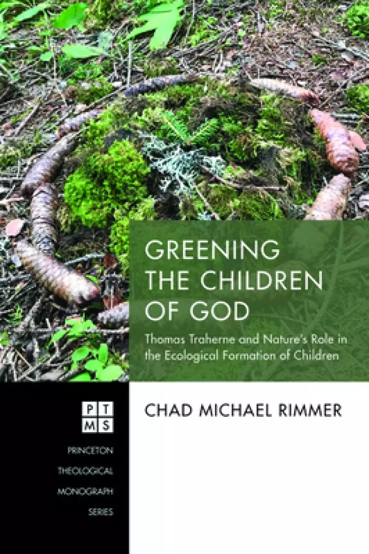 Greening the Children of God: Thomas Traherne and Nature's Role in the Ecological Formation of Children
