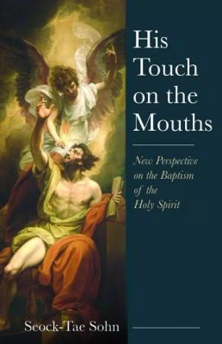 His Touch on the Mouths: New Perspective on the Baptism of the Holy Spirit
