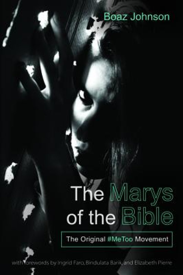 The Marys of the Bible: The Original #metoo Movement