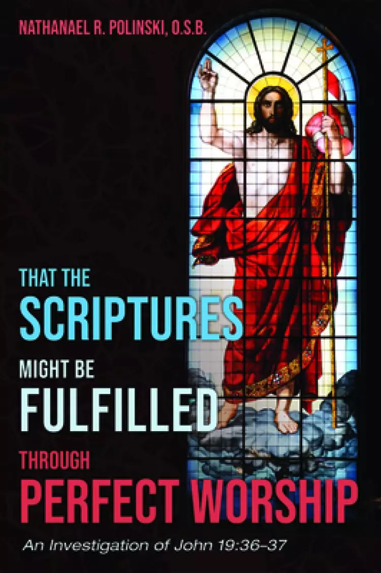 That the Scriptures Might Be Fulfilled through Perfect Worship