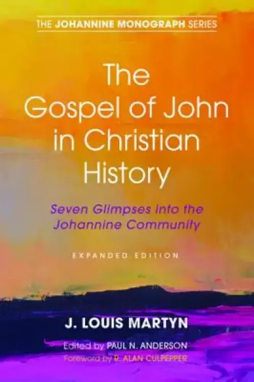 The Gospel of John in Christian History, (Expanded Edition)