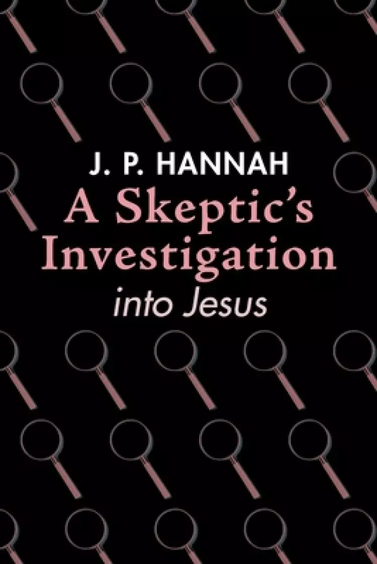 A Skeptic's Investigation into Jesus