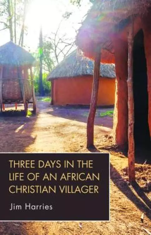 Three Days In The Life Of An African Christian Villager