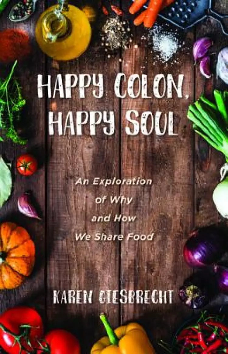 Happy Colon, Happy Soul: An Exploration of Why and How We Share Food