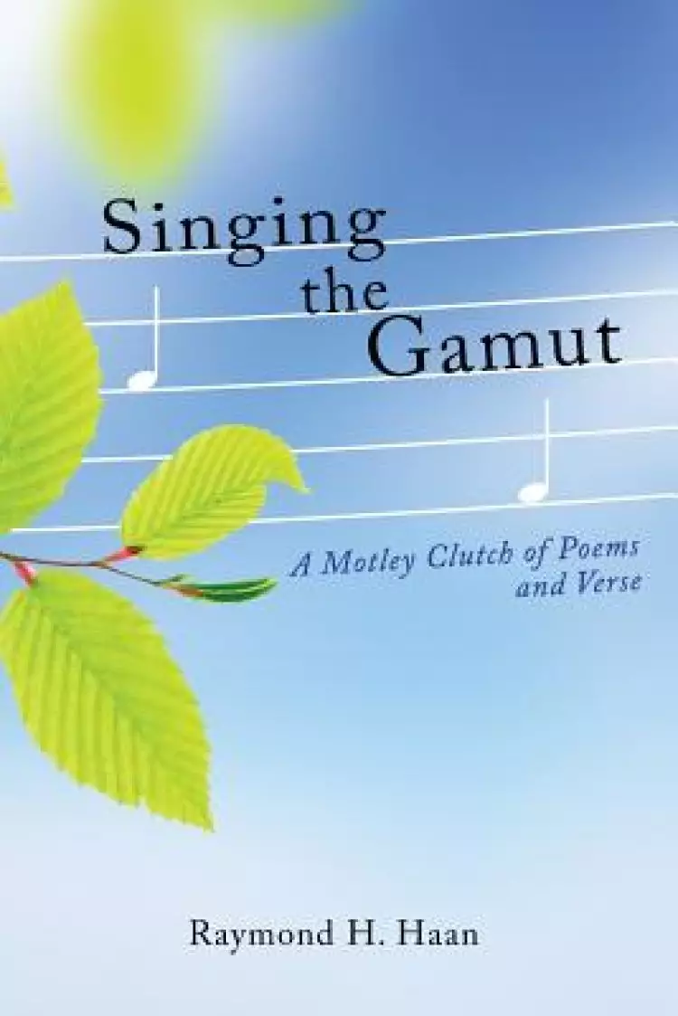 Singing the Gamut: A Motley Clutch of Poems and Verse