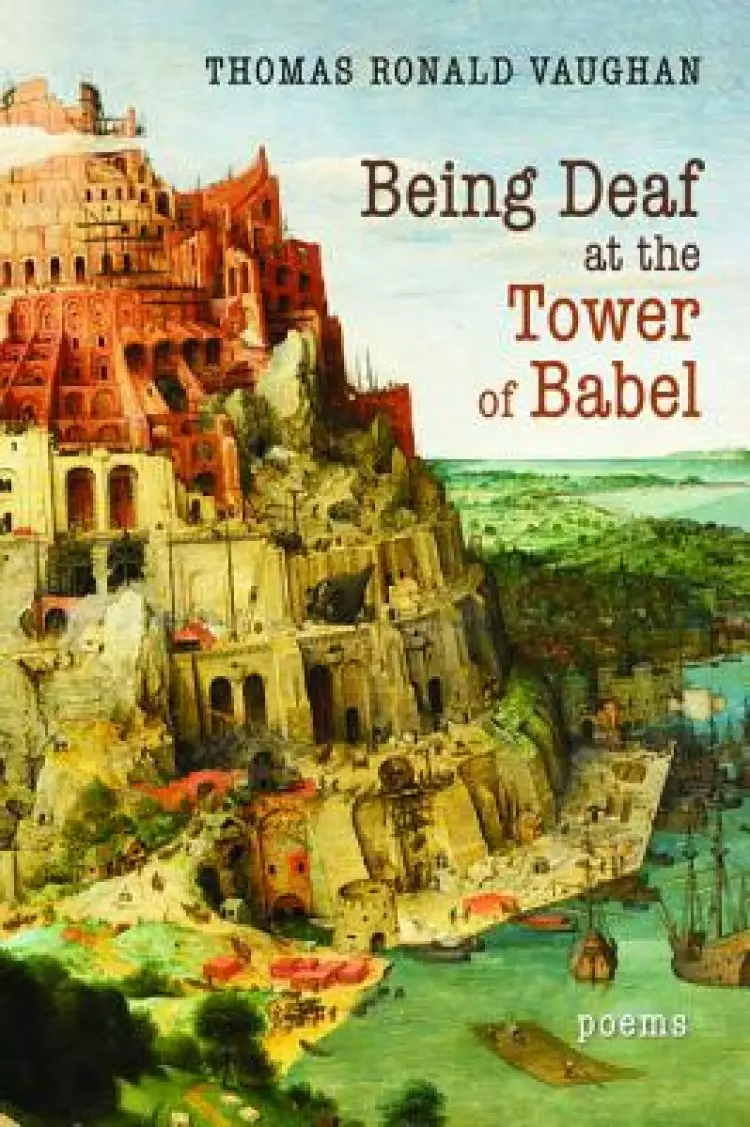 Being Deaf at the Tower of Babel: Poems